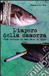 L'impero della camorra. Vita violenta del boss Paolo Di Lauro libro