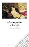 Aforismi proibiti e libertini libro