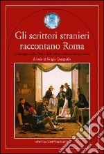 Gli scrittori stranieri raccontano Roma libro