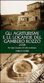 Gli agriturismi e le locande del Gambero Rozzo 2008. Per una vacanza di tutta sostanza libro