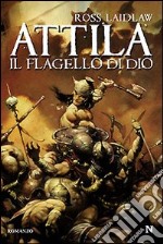 Attila. Il flagello di Dio libro