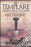 Il templare. I segreti della città santa libro