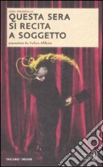 Questa sera si recita a soggetto. Ediz. integrale libro