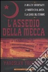 L'assedio della Mecca. La rivolta dimenticata, la nascita di Al Qaeda e la genesi del terrore libro