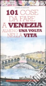 101 cose da fare a Venezia almeno una volta nella vita