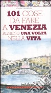 101 cose da fare a Venezia almeno una volta nella vita libro