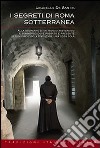 I segreti di Roma sotterranea libro