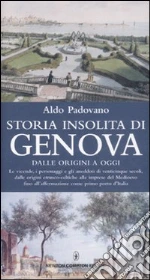 Storia insolita di Genova dalle origini a oggi libro