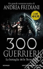 300 guerrieri. La battaglia delle Termopili libro