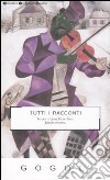 Tutti i racconti. Ediz. integrale libro