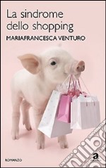 La sindrome dello shopping libro