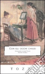 Con gli occhi chiusi. Ediz. integrale libro