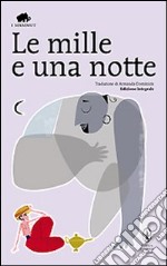 Le mille e una notte. Ediz. integrale libro