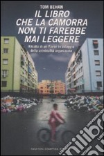 Il Libro che la camorra non ti farebbe mai leggere. Ritratto di un Paese in ostaggio della criminalità organizzata libro