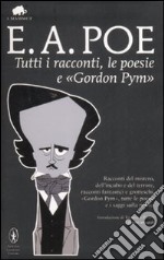 Tutti i racconti, le poesie e «Gordon Pym». Ediz. integrale