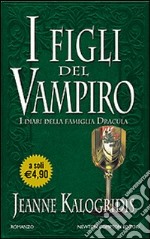 I figli del vampiro. I diari della famiglia Dracula libro