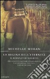 La Regina dell'eternità. Il romanzo di Nefertiti libro