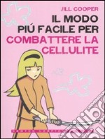 Il Modo più facile per combattere la cellulite libro