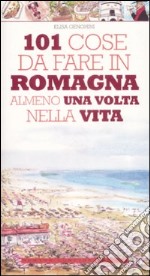 101 cose da fare in Romagna almeno una volta nella vita libro