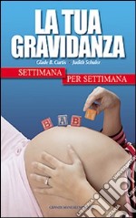 La Tua gravidanza settimana per settimana