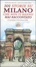 101 storie su Milano che non ti hanno mai raccontato