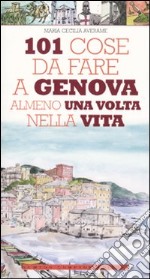 101 cose da fare a Genova almeno una volta nella vita