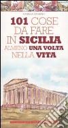 101 cose da fare in Sicilia almeno una volta nella vita libro