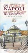 101 storie su Napoli che non ti hanno mai raccontato libro