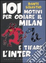 101 motivi per odiare il Milan e tifare l'Inter