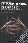 La Storia segreta di Padre Pio libro