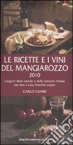 Le Ricette e i vini del Mangiarozzo 2010. I segreti delle osterie e delle trattorie d'Italia per fare a casa l'insolita zuppa libro