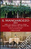 Il Mangiarozzo 2010. 1000 e più osterie e trattorie dove mangiare almeno una volta nella vita libro