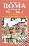 Roma in un solo weekend. Tutte le cose da fare nella città eterna in 48 ore libro di Beltramme Ilaria