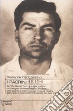 I Padrini. Da Vito Cascio Ferro a Lucky Luciano, da Calogero Vizzini a Stefano Bontate, fatti, segreti e testimonianze di Cosa Nostra... libro