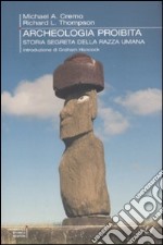 Archeologia proibita. Storia segreta della razza umana libro