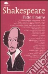 Tutto il teatro. Ediz. integrale libro