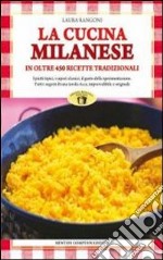 La cucina milanese. In oltre 450 ricette tradizionali libro