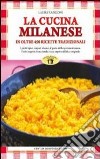 La cucina milanese. In oltre 450 ricette tradizionali libro