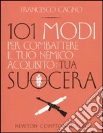 Centouno modi per combattere il tuo nemico acquisito: tua suocera 