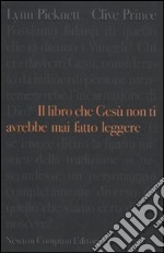 Il Libro che Gesù non ti avrebbe mai fatto leggere libro