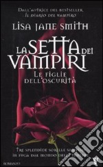 Le Figlie dell'oscurità. La setta dei vampiri libro