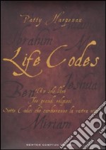 Life codes. Un solo libro. Tre grandi religioni. Sette codici che cambieranno la vostra vita libro