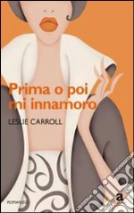 Prima o poi mi innamoro libro