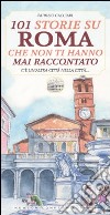 101 storie su Roma che non ti hanno mai raccontato libro