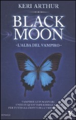 L'alba del vampiro. Black moon libro