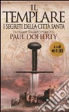 Il Templare. I segreti della città santa libro