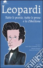 Tutte le poesie, tutte le prose e lo Zibaldone. Ediz. integrale libro