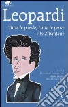 Tutte le poesie, tutte le prose e lo Zibaldone. Ediz. integrale libro