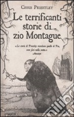 Le Terrificanti storie di zio Montague libro