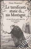 Le Terrificanti storie di zio Montague libro